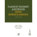 Planuri de tratament si interventii pentru depresie si anxietate (editia a II-a, actualizata) - Robert L. Leahy