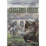 Cavalerii Crucii - Volumul 7. Vitejii Mariei Sale - Andrei Breaban