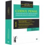 Codul penal. Jurisprudenta obligatorie. Jurisprudenta relevanta. Ed. 3 (Februarie 2024) - Dan Lupascu, Mihai Mares