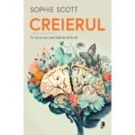 Creierul. 10 lucruri pe care trebuie sa le stii - Sophie Scott