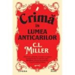 Crima in lumea anticarilor - C. L. Miller