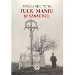 Iuliu Maniu si Nasaudul - Mircea Gelu Buta