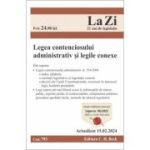 Legea contenciosului administrativ si legile conexe. Actualizat la 15. 02. 2024