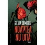 Noaptea nu uita - Silvia Dumitru