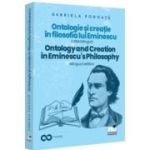 Ontologie si creatie in filosofia lui Eminescu. Ontology and creation in Eminescu's philosophy. Ed. bilingva - Gabriela Pohoata