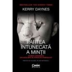 Partea intunecata a mintii. Povesti adevarate din viata mea de psiholog criminalist - Kerry Daynes