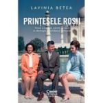 Printesele rosii. Femei si barbati, parinti si copii in ideologia si cotidianul comunist - Lavinia Betea