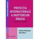 Protectia internationala a drepturilor omului. Manual pentru uzul studentilor - Nicolae Ploesteanu, Raul Miron