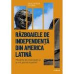 Razboaiele de independenta din America Latina. Volumul 29. Descopera istoria