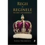 Regii si Reginele pe care i-am cunoscut - Elena Vacarescu