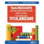 Teste REZOLVATE de limba si literatura romana pentru reusita la examenul de TITULARIZARE pentru profesori - Raluca Cristina Dan, Stefan Constantin Mazilu