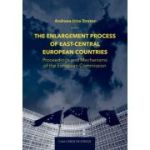 The enlargement process of East-Central European countries. Proceedings and mechanisms of the European Commission - Andreea-Irina Stretea