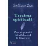 Trezirea spirituala - Dr. Jon Kabat-Zinn