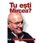 Tu esti Mircea? - Cristian Patrasconiu, Robert Serban (coord.)