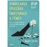 Vindecarea epuizarii emotionale a femeii. De ce te simti secatuita si cum sa obtii ceea ce ai nevoie - Nancy Colier