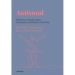 Volumul 42. Descopera Psihologia. Autismul. Reflectii si orientari pentru intelegerea si abordarea autismului - Jose Ramon Alonso Pena, Irene Alonso Esquisabel