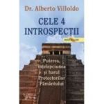 Cele 4 introspectii. Puterea, intelepciunea si harul Protectorilor Pamantului (editia a 3-a) - Alberto Villoldo