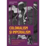 Colonialism si Imperialism. Africa, Asia si Oceania sub dominatie europeana. Volumul 31. Descopera istoria