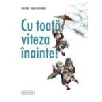 Cu toata viteza inainte! - Guia Risari, Daniela Iride Murgia