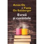 Evreii si cuvintele - Fania Oz-Salzberger, Amos Oz