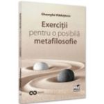 Exercitii pentru o posibila metafilosofie - Gheorghe Vladutescu