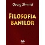 Filosofia banilor. Editie revazuta - Georg Simmel