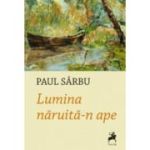 Lumina naruita-n ape - Paul Sarbu