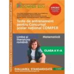 Teste de antrenament pentru Concursul scolar national COMPER, Limba si literatura romana. Matematica. Clasa 5 - Bogdan Antohe