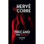 Trecand prin noapte - Herve Le Corre