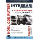 Noul cod rutier. Intrebari si raspunsuri + Curs legislatie. Categoriile C, CE, D, DE, Tr.