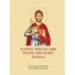 Acatistul Sfantului Mare Mucenic Ioan cel Nou de la Suceava (format mic)