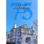 La Ceas Aniversar. Amintiri 75 - Nicolae Racu