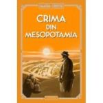 Crima din Mesopotamia (vol. 18) - Agatha Christie