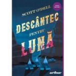 Descantec pentru luna - Scott O'Dell