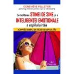 Dezvoltarea stimei de sine si a inteligentei emotionale a copilului tau - Genevieve Pelletier