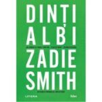 Dinti albi - Zadie Smith