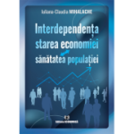Interdependenta: starea economiei-sanatatea populatiei - Iuliana-Claudia Mihalache