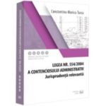 Legea nr. 554/2004 a contenciosului administrativ. Jurisprudenta relevanta - Constantina-Monica Turcu