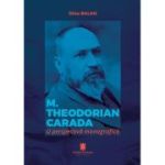 M. THEODORIAN CARADA. O perspectiva monografica - Dinu Balan