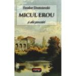 Micul erou si alte povestiri - F. M. Dostoievski