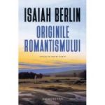 Originile romantismului - Isaiah Berlin