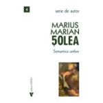 Semantice umbre - Marius Marian Solea