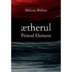 ætherul - Primul Element - Mircea Bidian