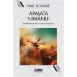 Armata nimanui. Armele autonome si viitorul razboiului - Paul Scharre