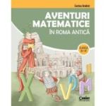 Aventuri matematice in Roma antica – clasele 3-4 - Corina Andrei