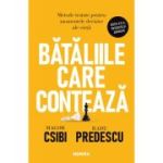 Bataliile care conteaza. Metode testate pentru momentele decisive ale vietii - Magor Csibi, Radu Predescu