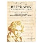 BEETHOVEN. Marile Epoci Creatoare, volumul 3, tom 2 - Romain Rolland