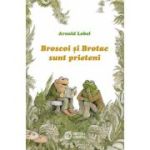 Broscoi si Brotac sunt prieteni - Arnold Lobel