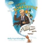 Dietrich Bonhoeffer. Pastor, profesor, spion, martir - Molly Frye Wilmington