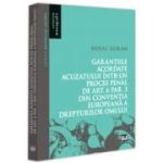 Garantiile acordate acuzatului intr-un proces penal de art. 6 par. 3 din Conventia Europeana a Drepturilor Omului - Mihai Guran